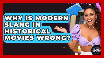 Why Is Modern Slang In Historical Movies Wrong? - SlangXplained