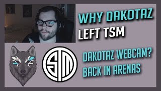 WHY DAKOTAZ LEFT TSM & WHY HE DOES NOT USE A WEBCAM