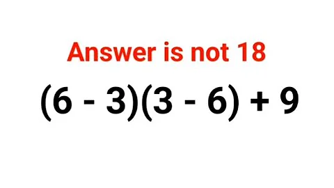 (6-3)(3-6)+9 Answer is not 18. Can you solve this Ukraine Math Test problem?#math #ukraine