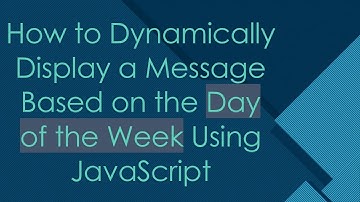 How to Dynamically Display a Message Based on the Day of the Week Using JavaScript