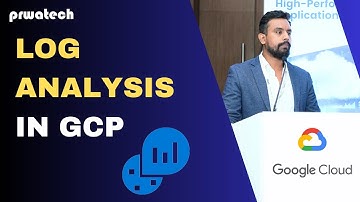 Log Analysis | Google Cloud Platform | Prwatech