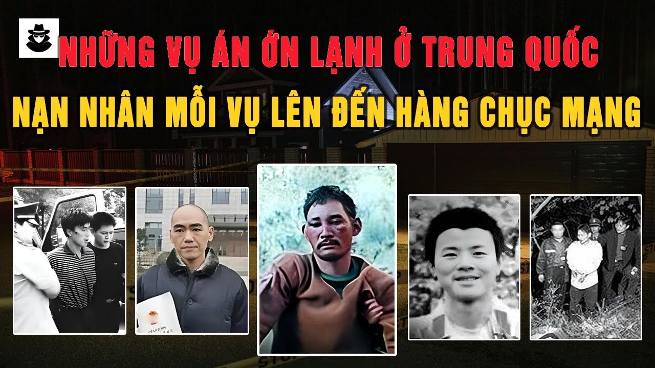 Tổng Hợp Lại Những Vụ Án Ớn Lạnh Tại Trung Quốc | MÊ KỲ ÁN