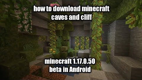 HOW TO DOWNLOAD MINECRAFT 1.17.0.50 BETA CAVES AND CLIFF IN ANDROID