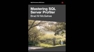 Mastering SQL Server Profiler