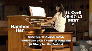 05-07-17 (P3) Namhee Han Organ at St Cyril Thalben-Ball Paganini Variations Pedal Study