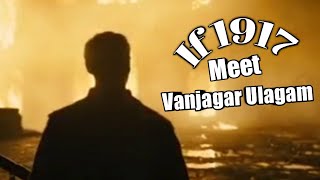 If 1917 Meet Vanjagar Ulagam