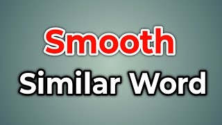 Information Smooth Similar Word || Synonyms of Smooth | Words Tube Guide