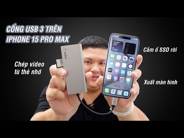 iPhone 15 Pro / Max: Chép file từ thẻ nhớ, backup video ra ổ cứng rời, tất cả nhờ cổng USB-C