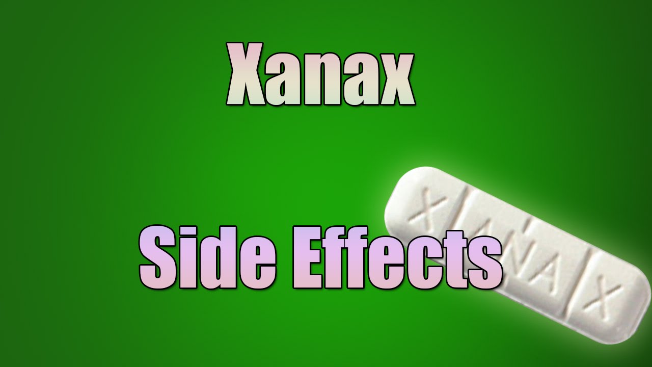 WHAT ARE SIDE EFFECTS TO XANAX