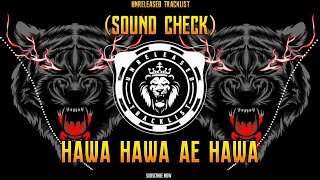 HAWA HAWA AE HAWA | (SOUNDCHECK) | DJ AAFFI & DJ INZZ | UNRELEASED TRACKLIST | INSTAGRAM VIRAL SONG