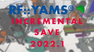 RF::YAMS 2022.1 - Incremental Save