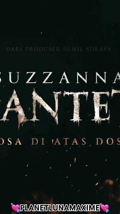 SUZZANNA - SANTET 'Dosa di Atas Dosa'. SEGERA DI BIOSKOP #lunamaya #SorayaIntercineFilms #Suzzanna