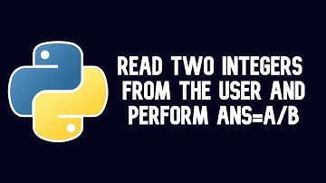 Write a python program to read two integers from the user and perform ans=a/b || WEB BURNER