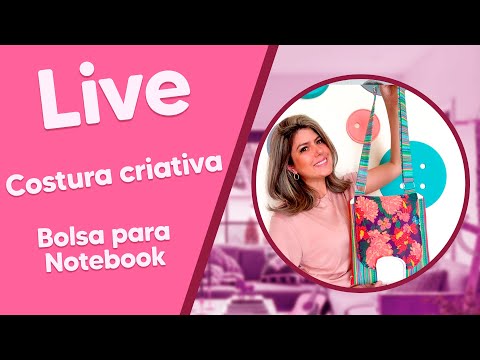 LIVE de Costura Criativa com Alba Junqueira - Bolsa para Notebook