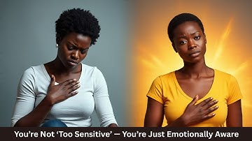 “You’re Not ‘Too Sensitive’ — You’re Just Emotionally Aware”