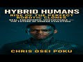 Hybrid Humans: Rise of the Perfect Robotic Clones — Audiobook Excerpt by Chris Osei Poku
