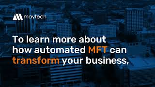 Unlocking efficiency, security, and visibility with automated Managed File Transfer (MFT)