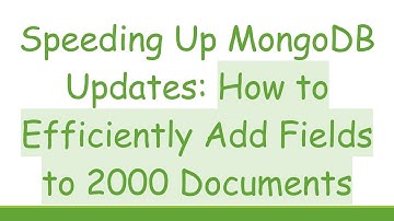 Speeding Up MongoDB Updates: How to Efficiently Add Fields to 2000 Documents