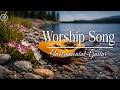 Best Worship Music Playlist | Peaceful Acoustic Guitar Worship Songs for Prayer and Relaxing