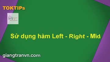 #Excel - Hàm xử lý chuỗi với LEFT - RIGHT - MID