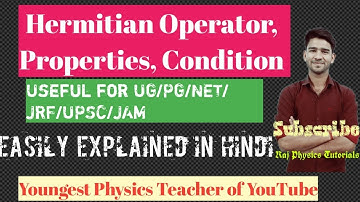 Hermitian Operator, Properties, Conditions,Eigen value is real in Hindi |Schroedinger Operator