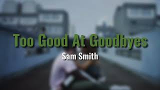 Sam Smith - Too Good At Goodbyes (Audio)