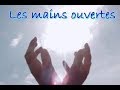 Les mains ouvertes