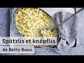 3 modes de prparation de sptzlis et de knpflis  recette top 10 de betty bossi
