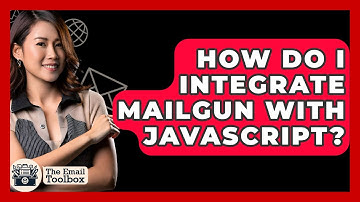How Do I Integrate Mailgun With Javascript? - TheEmailToolbox.com