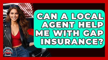 Can A Local Agent Help Me With Gap Insurance? - Auto Coverage Explained