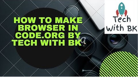 How To Make A Browser In Code.org  By Tech With Bk
