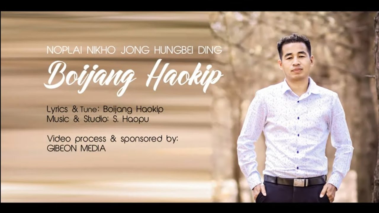 BOIJANG HAOKIP || NOPLAI NIKHO JONG HUNGBEI DING || Video processed at GIBEON MEDIA