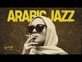 Golden Nights Of Arabia Western Arabic Jazz Fusion Luxury Lounge Mood الجاز العربي 