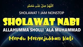 Sholawat Nonstop 1 jam ALLAHUMMA SHOLLI 'ALA MUHAMMAD Merdu Menyentuh Hati Dan Penghilang Kesusahan