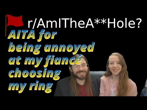 AITA for being annoyed at my fiancé choosing my ring | 2 r/AITA | Brian's Advice 781
