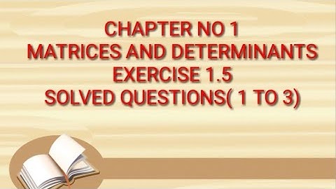 class 9th|Solved Exercise 1.5|chapter No 1|Matrices and Determinants