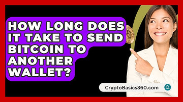How Long Does It Take to Send Bitcoin to Another Wallet? - CryptoBasics360.com
