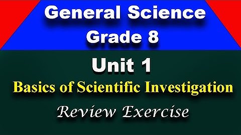 General Science grade 8 unit 1 Review Exercise