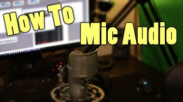 How To: Mic Audio