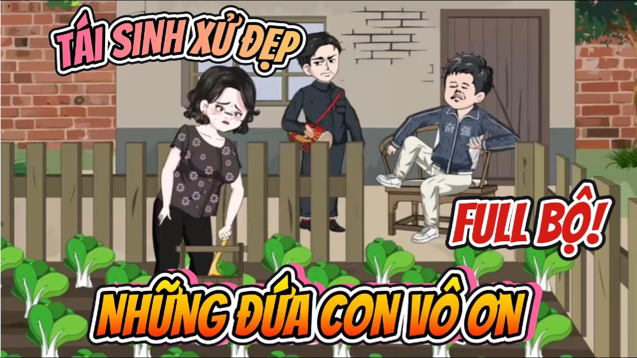Full Bộ | Tái Sinh Xử Đẹp Những Đứa Con Vô Ơn | Nhà Của Amy