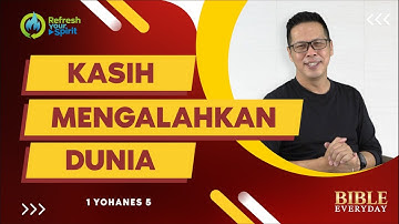 Kasih Mengalahkan Dunia (1 Yohanes 5) - Petrus Kwik  |  BIBLE EVERY DAY