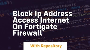 Block ip address access internet on fortigate firewall