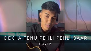 Dekha Tenu Pehli Pehli Baar Ve | Acoustic Cover | Sahil Sanjan