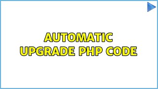 Automatic upgrade php code