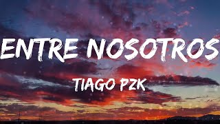 Tiago pzk - Entre Nosotros (Letras)