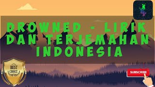 DROWNED - LIRIK DAN TERJEMAHAN INDONESIA