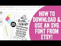 How to Download & Use An SVG Font from Etsy with Your Cricut & Silhouette Machines!