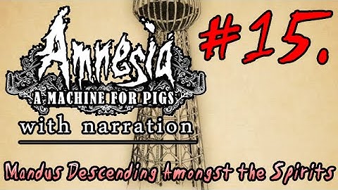 LP Amnesia: a Machine for Pigs 15 - Mandus Descending Amongst the Spirits