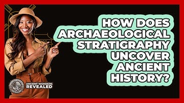How Does Archaeological Stratigraphy Uncover Ancient History? - Ancient Wonders Revealed