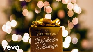 Ennio Morricone - Christmas in Lounge (High Quality Audio)